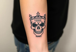 Skull with Kings crown with saying "Loyalty, Honor ,Respect." tattoo idea