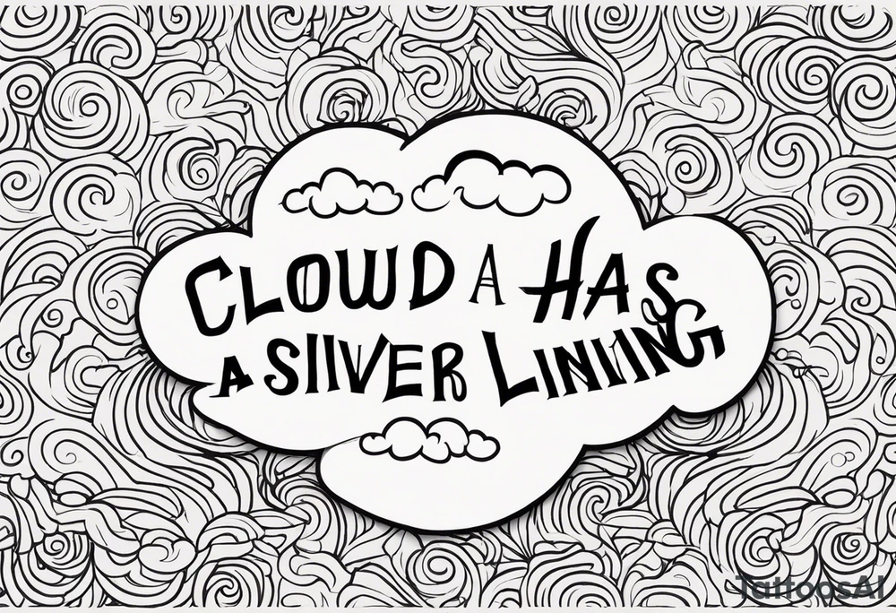 Every cloud has a silver lining tattoo idea