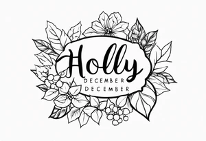 Holly December 
birth flower tattoo idea