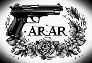 The letters AR with a pistol on each side and the word always on the top and ready on the bottom tattoo idea