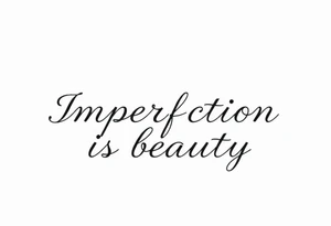 Imperfection is beauty tattoo idea