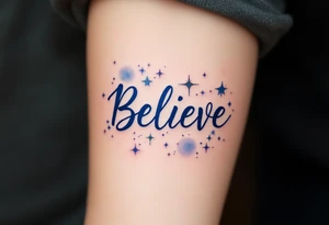 A bold "Believe" in deep midnight blue script, surrounded by sparkling stars to symbolize hope and faith in the universe. tattoo idea