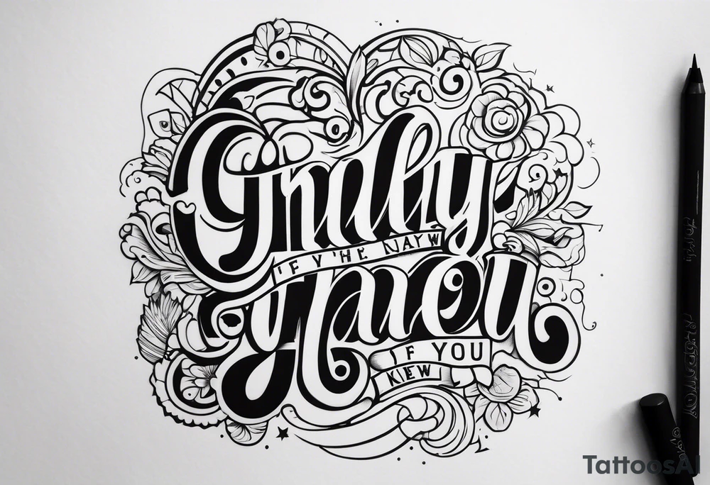 If only you knew tattoo idea