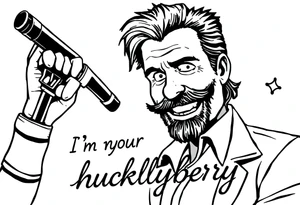 Val Kilmer cartoon doc holiday 
Movie saying “i”m your huckleberry” tattoo idea