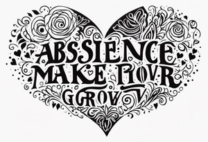 Absence makes the heart grow fonder tattoo idea