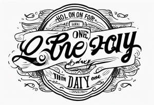 Hold on for one more day tattoo idea