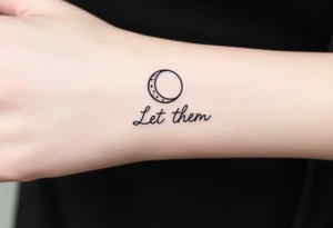 croissant de lune mystique avec le text Let Them ( tatouage tout en longueur) tattoo idea