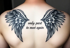 cybersiglism angel wings, quote saying "we only part to meet again", moonflowers tattoo idea