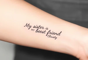 my sister is my best friend "Christy" tattoo idea