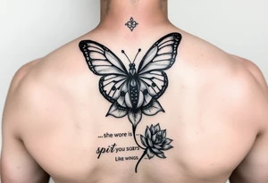 Spine tattoo that has a butterfly with cracked wings and lotus flower with quote that says she wore her scars like wings tattoo idea