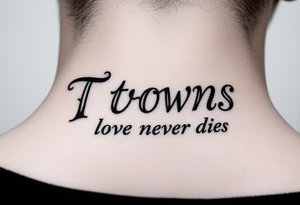 Thorns with the sentence love never dies tattoo idea