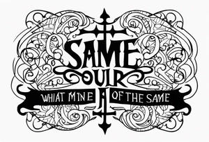 Script lettering saying"What ever our souls are made of, his and mine are the same" gothic tattoo idea