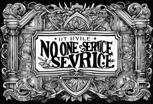 Text "no one service" tattoo idea