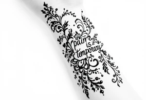 Indian style Henna tattoo for the inner wrist including words pain is temporary. Don’t show the wrist or arm tattoo idea