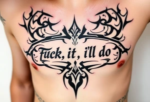 Unreadable “ Fuck it, I’ll do it” text on ribcage . 30 cm long. Kalligraphie mixed with neotribal style. tattoo idea