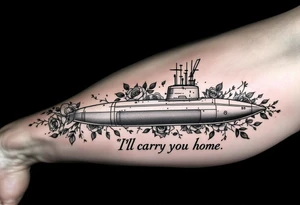 S8g class submarine surrounded by roses that says “I’ll carry you home” underneath tattoo idea