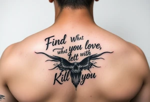 Find what you love and let it kill you tattoo idea