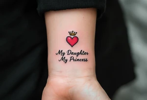 A matching red heart with a tiny crown above it and the word “My Daughter My Princess” in black, celebrating a daughter’s special role. tattoo idea