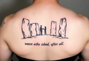 Orkney standing stones with a. Human figure and the words "we are the island, after all" tattoo idea