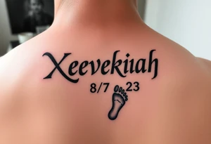 Xevekiah name tattoo, with foot print and date 8/7/23 tattoo idea