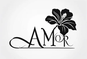 hibiscus flower with the word amor shaped as the stem for the flower tattoo idea