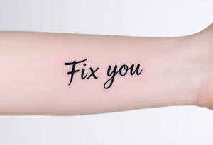 make a design with the title of the song Fix you by COldplay tattoo idea