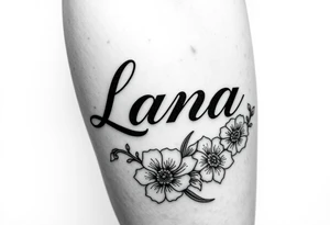 the name Lana going from my knee to my ankle the back of my leg with some flowers tattoo idea