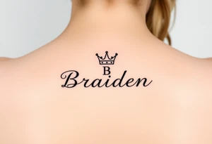 Name Braiden with a kings crown above the B tattoo idea