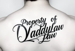 Lettering in calligraphy/cursive that says:
Property of
Daddy Law

(I want the "D" for Daddy and "L" in Law to be thick and dark) tattoo idea