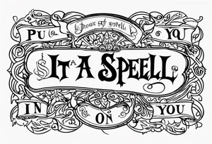 i put a spell on you in old english tattoo idea