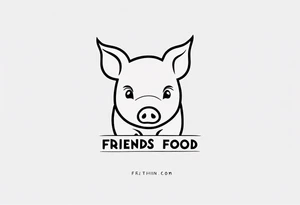 cute pig or piglet.
with text: "friends not food" 

only very thin lines. no shading. black and white only tattoo idea