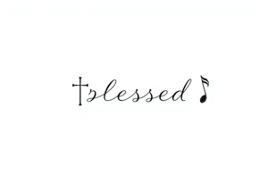 I need a fine line tattoo that has the word “blessed” but going up and down vertical and on the left side a cross and on the right side a music note tattoo idea