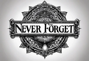 A text that says "never forget never forgive" in satanic font tattoo idea