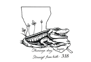 Louisiana state outline with fleur-de-lis, a bayou with a gator , the 318 area code and and quote that says  Out the dirt, out the water, straight from 318 tattoo idea