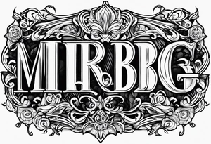 letters: "MRBG" tattoo idea