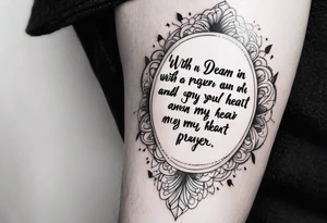 The exact quote “with a dream in my eye, and a prayer in my heart” tattoo idea