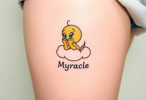 Baby Tweety Bird on a cloud with his head in his hands looking up. Under the cloud in small capital letters is the name Myracle Blessing tattoo idea