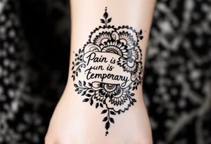 Indian style Henna tattoo for the inner wrist including words pain is temporary. Don’t show the wrist or arm tattoo idea