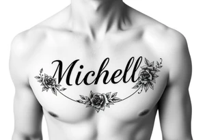 Create a tattoo on a man’s chest if a woman’s name Michelle. Place Ivy and small roses around the name tattoo idea