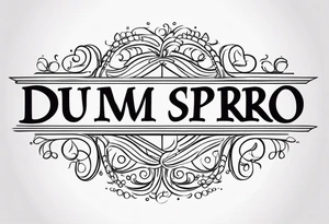 (Dum spiro spero) in a line tattoo idea