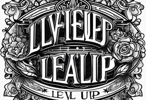 literally just writing that says "Level Up" tattoo idea