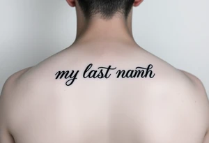 my last name (Hogarth) in calligraphy style lettering thin with like cursive writing in the middle of my back at the top just under my neck tattoo idea
