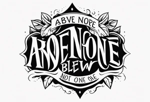 Above none below no one tattoo idea