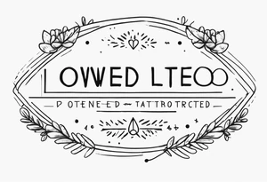 Thin words in a line that say: owned, loved, protected tattoo idea