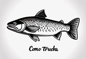 A small tattoo with a shaded trout and text that says, 'Como la trucha...' drawn with fine lines." tattoo idea