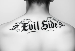 powerful bold saying Evil Side black and white with shading and clouds around it tattoo idea