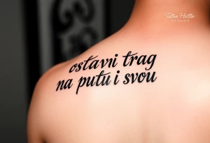 Make an arm tattoo representing the words ostavi trag na putu svom tattoo idea