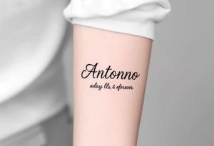 Make me a tattoo design with my husbands name Antonio that shows my love is always and forever tattoo idea