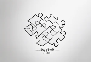 Fine line tattoo that has my sister's hand writing "my favorite sister" written inside of a single puzzle piece. Simple tattoo that will be on my ankle and is done in memory of my sister tattoo idea