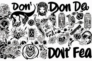 Text saying “Don’t Trust, Don’t Fear, Don’t Beg” tattoo idea